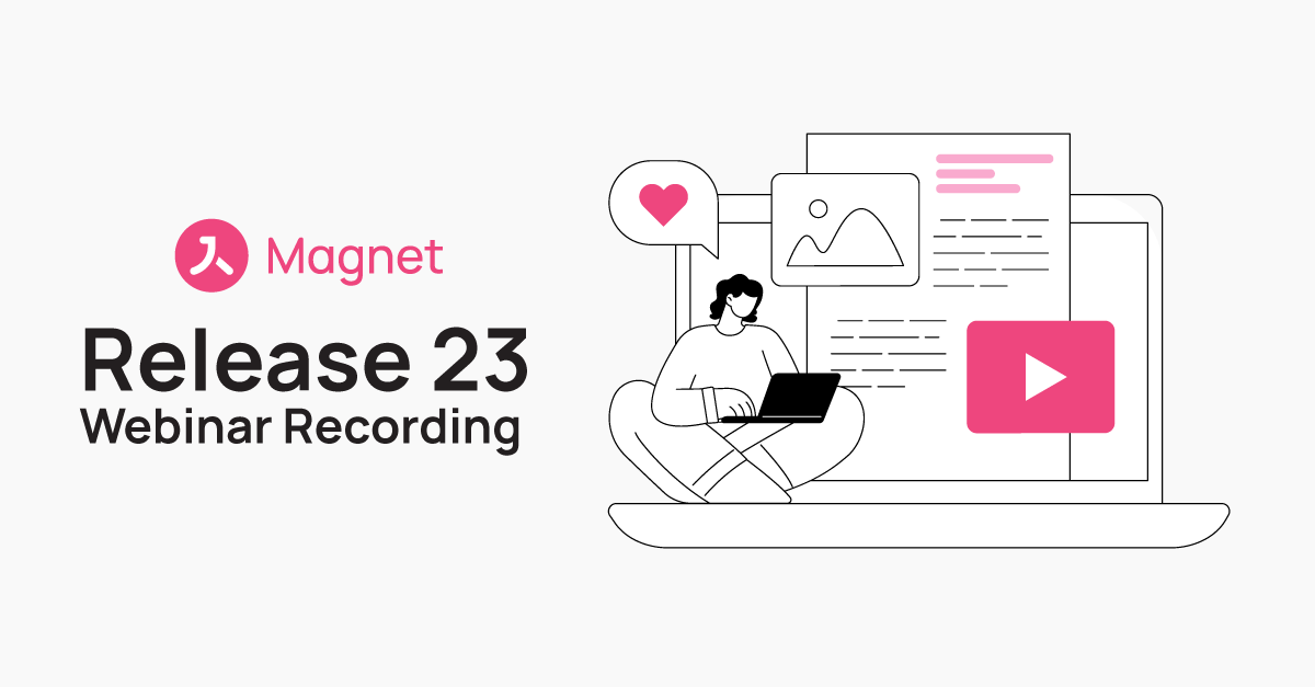 Magnet Release 23: Webinar Recording