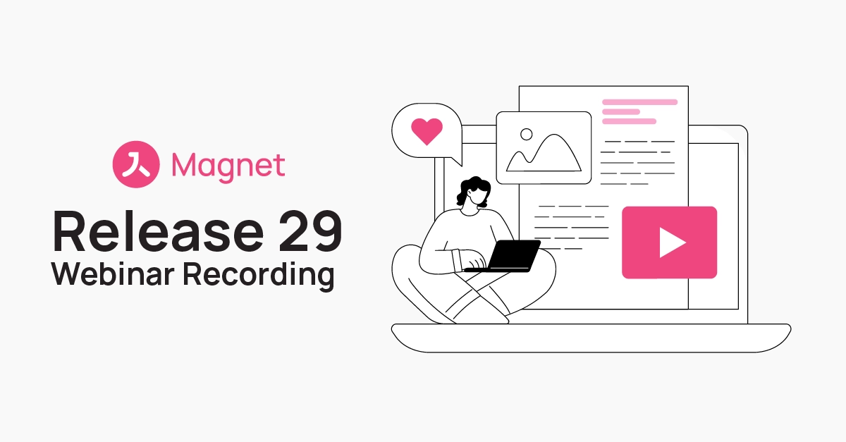 Magnet Release 29: Webinar Recording