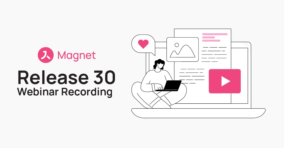 Magnet Release 30: Webinar Recording